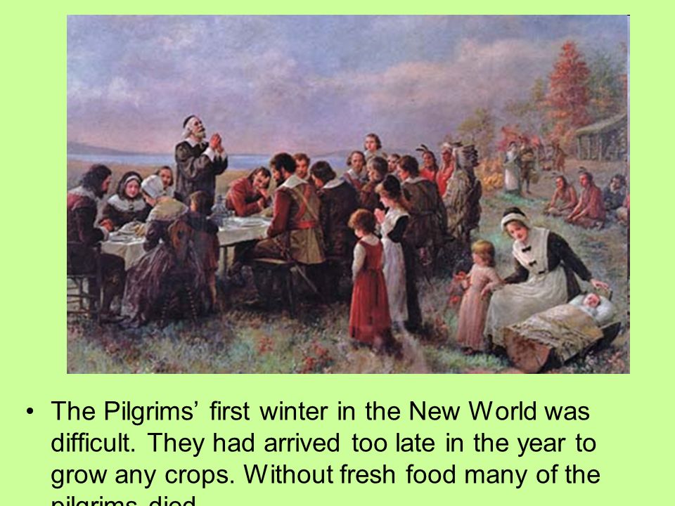 The Pilgrims’ first winter in the New World was difficult.