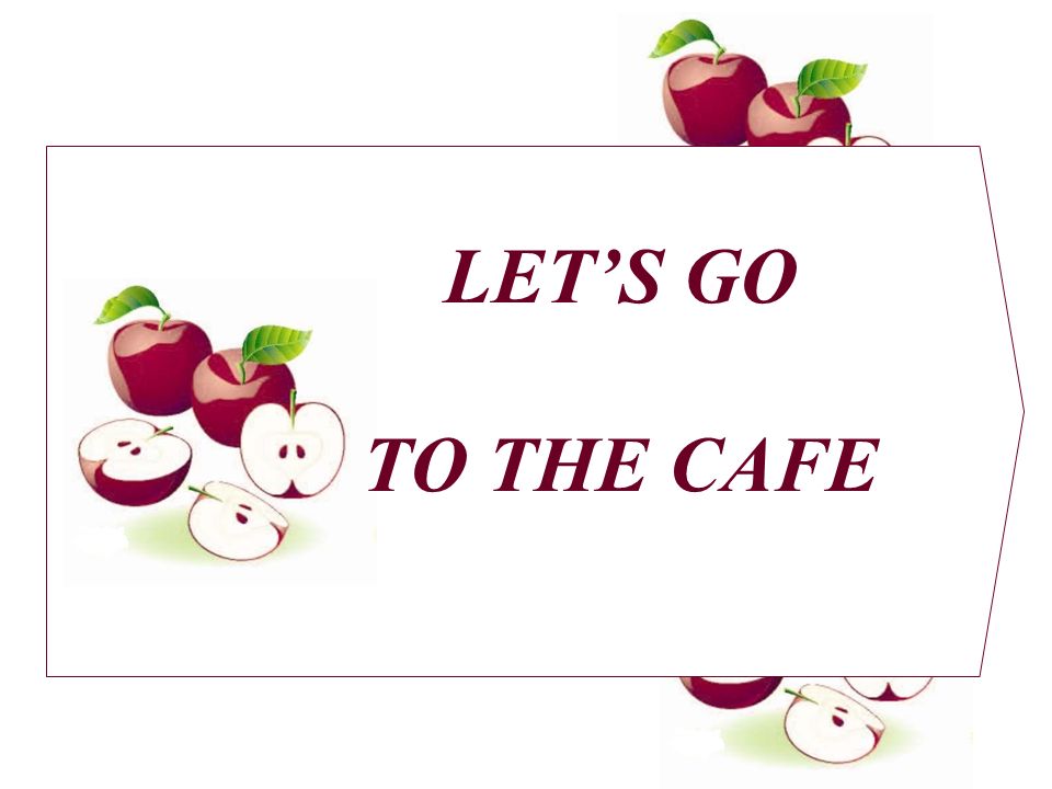 LET’S GO TO THE CAFE
