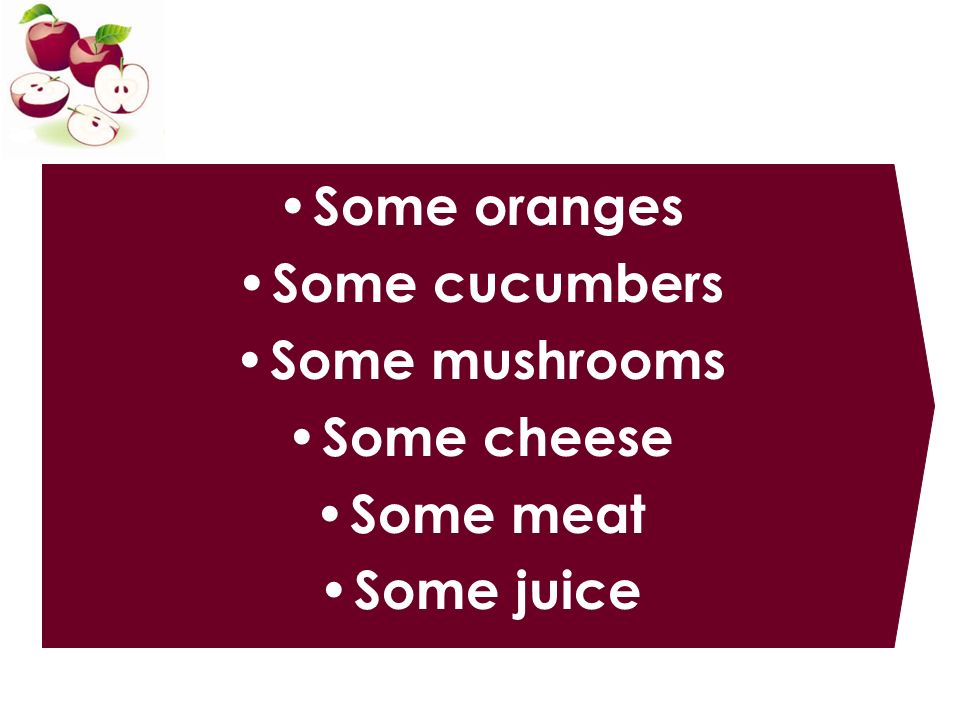 Some oranges Some cucumbers Some mushrooms Some cheese Some meat Some juice