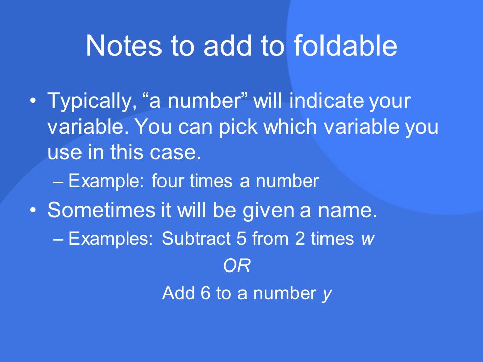 Notes to add to foldable Typically, a number will indicate your variable.