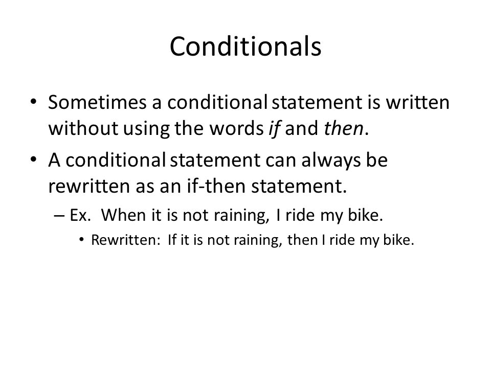 Conditionals Sometimes a conditional statement is written without using the words if and then.