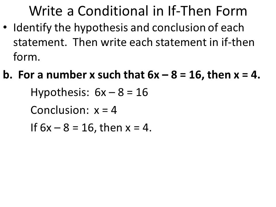 Write a Conditional in If-Then Form Identify the hypothesis and conclusion of each statement.