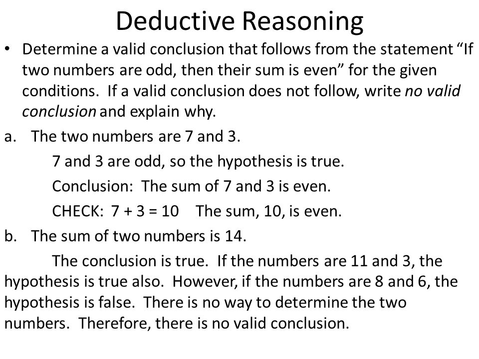 Deductive Reasoning Determine a valid conclusion that follows from the statement If two numbers are odd, then their sum is even for the given conditions.