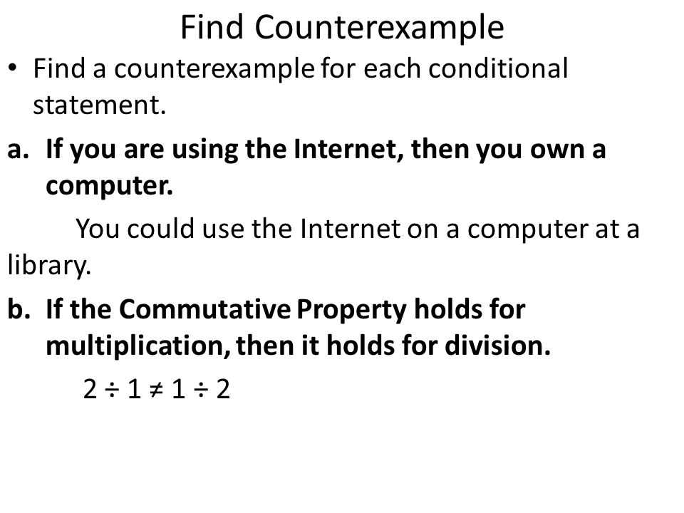 Find Counterexample Find a counterexample for each conditional statement.
