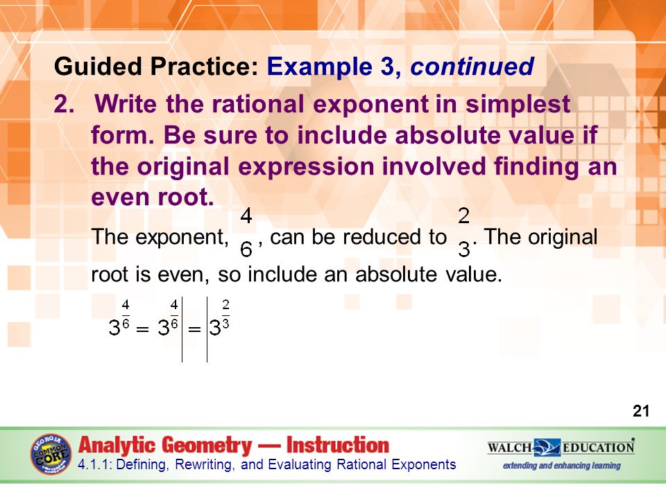 Guided Practice: Example 3, continued 2.Write the rational exponent in simplest form.
