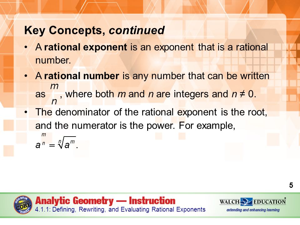 Key Concepts, continued A rational exponent is an exponent that is a rational number.