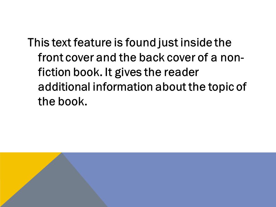 This text feature is found just inside the front cover and the back cover of a non- fiction book.