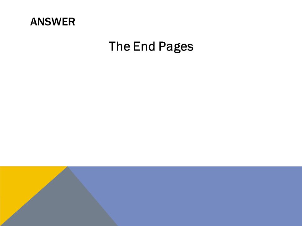 ANSWER The End Pages