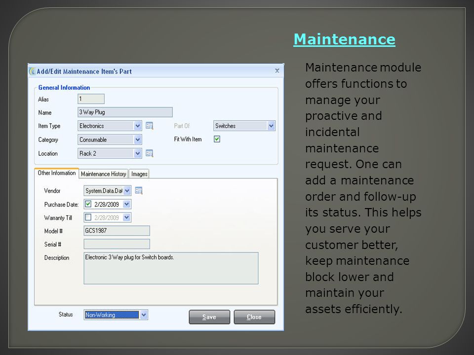 Maintenance Maintenance module offers functions to manage your proactive and incidental maintenance request.
