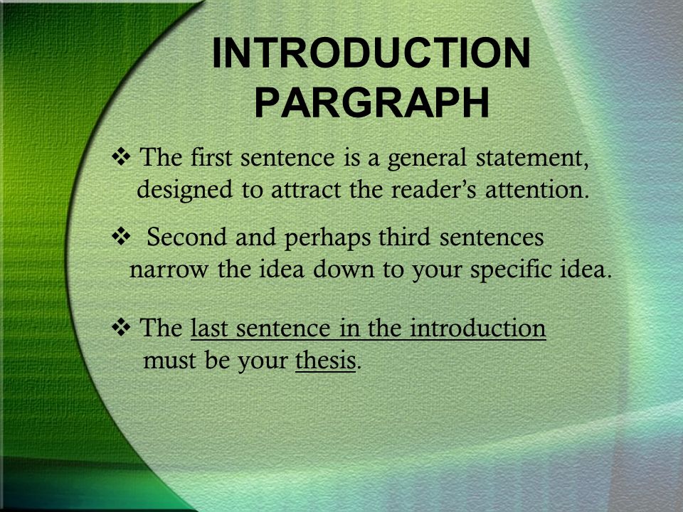 INTRODUCTION PARGRAPH  The first sentence is a general statement, designed to attract the reader’s attention.