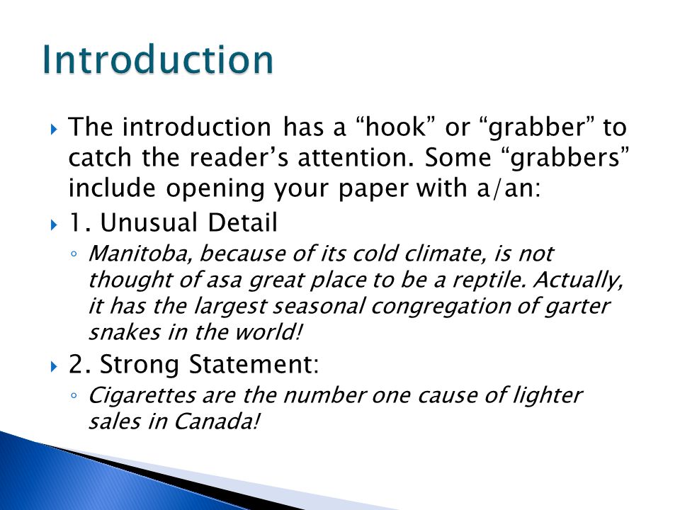  The introduction has a hook or grabber to catch the reader’s attention.
