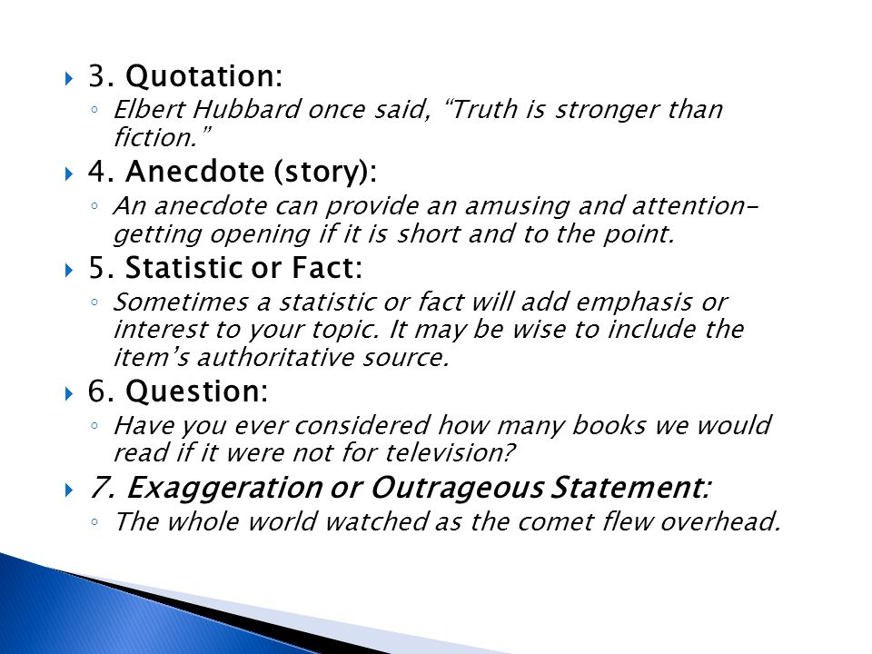  3. Quotation: ◦ Elbert Hubbard once said, Truth is stronger than fiction.  4.