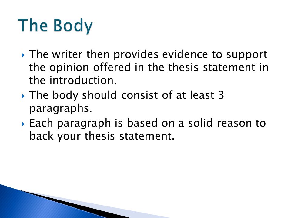  The writer then provides evidence to support the opinion offered in the thesis statement in the introduction.