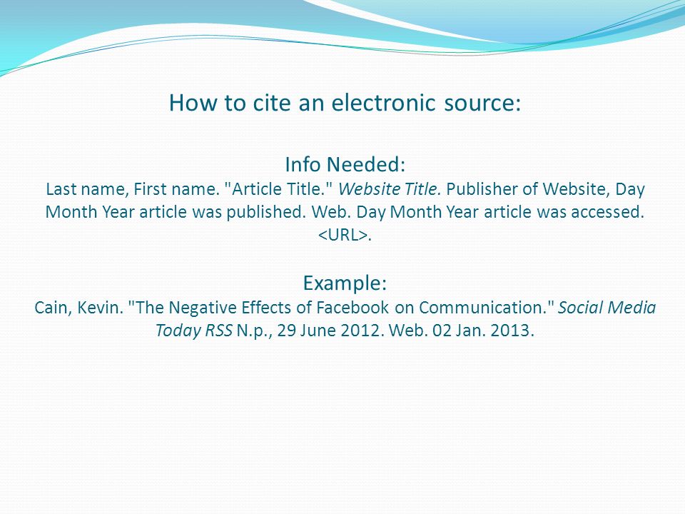 How to cite an electronic source: Info Needed: Last name, First name.