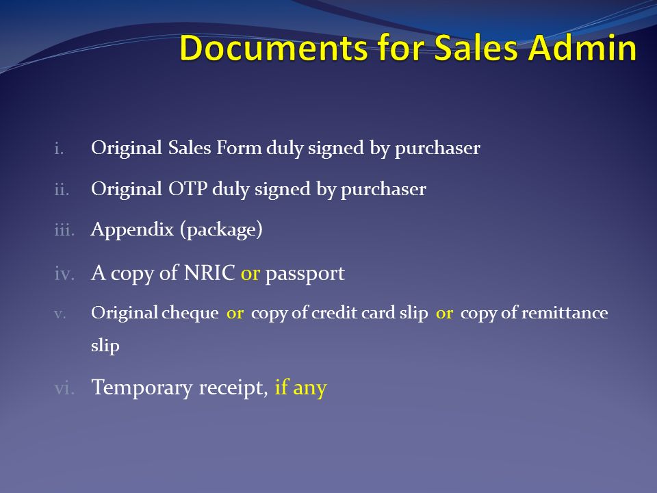 i. Original Sales Form duly signed by purchaser ii.