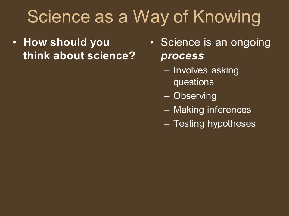 Science as a Way of Knowing How should you think about science.