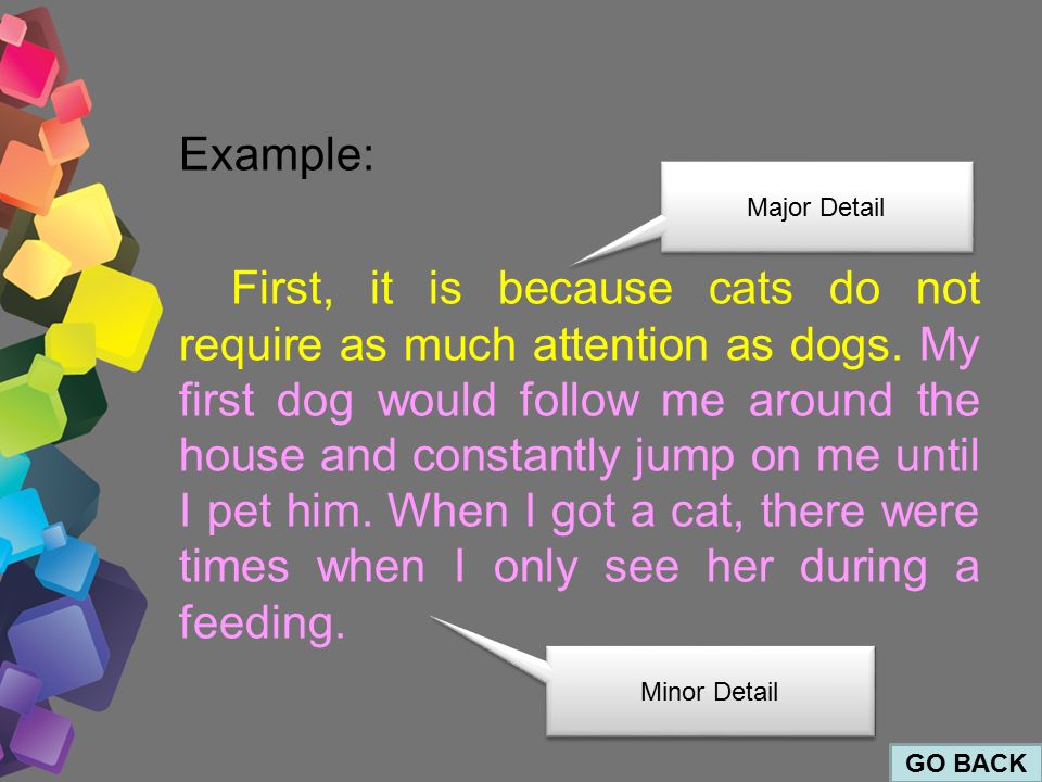 Example: First, it is because cats do not require as much attention as dogs.