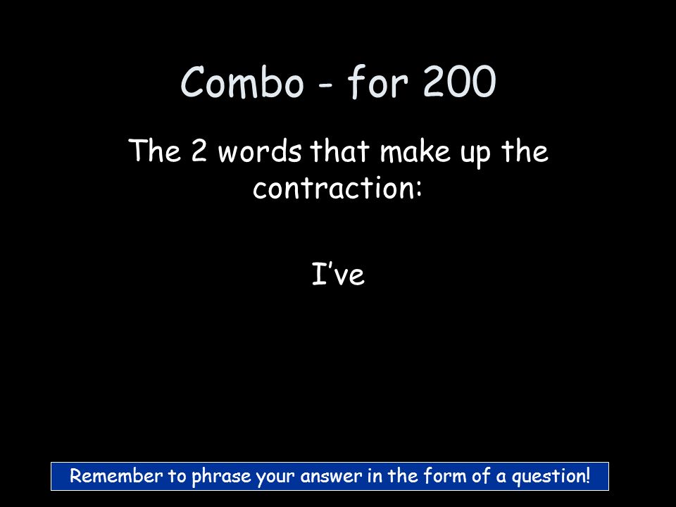Combo - for 100 What are I and am :)