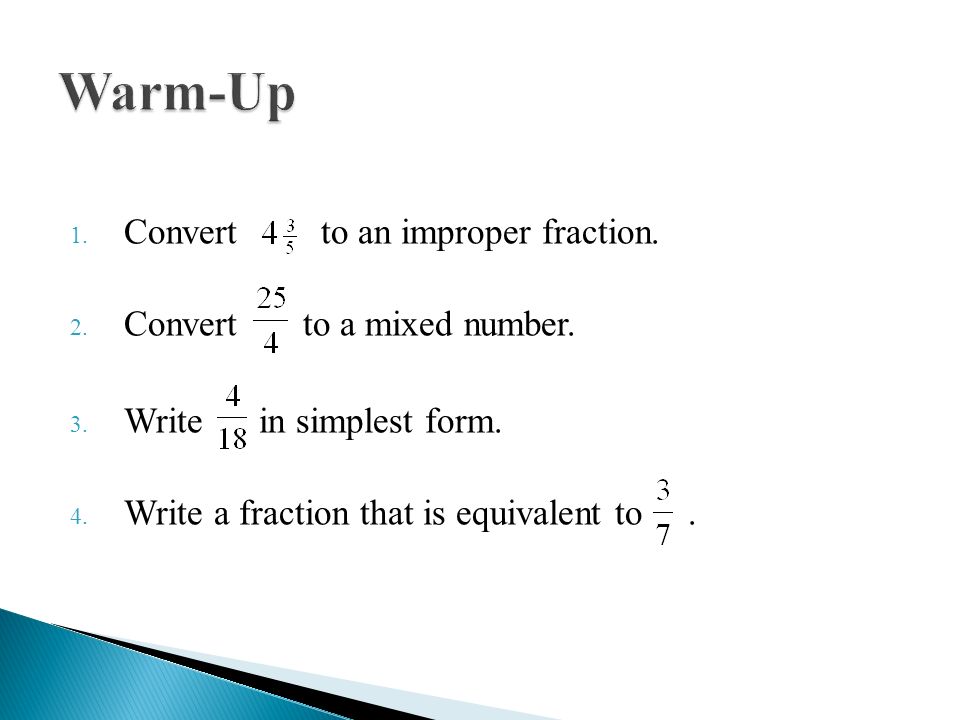 1. Convert to an improper fraction. 2. Convert to a mixed number.