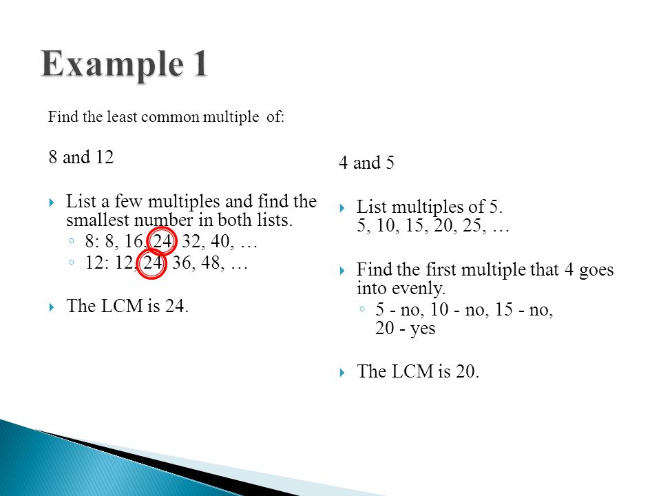Find the least common multiple of: 8 and 12  List a few multiples and find the smallest number in both lists.