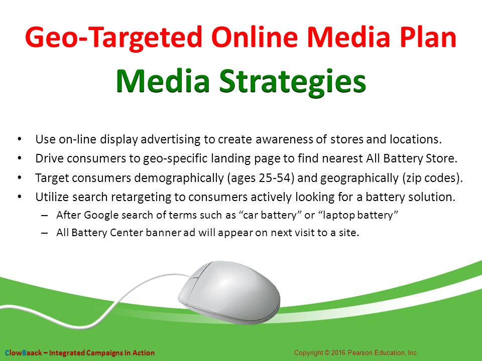 Geo-Targeted Online Media Plan Use on-line display advertising to create awareness of stores and locations.