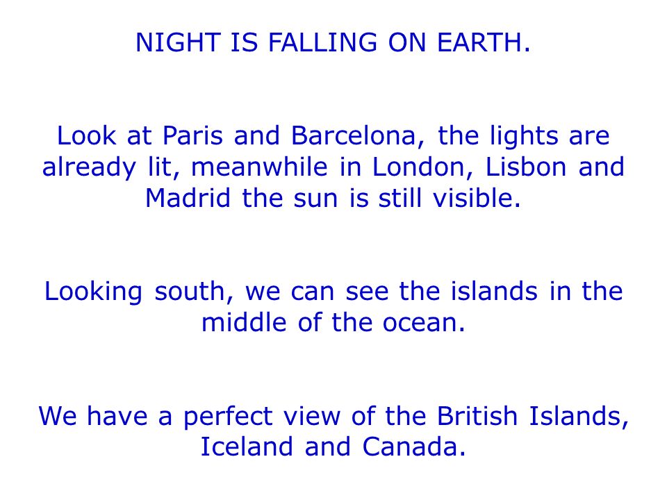 NIGHT IS FALLING ON EARTH.