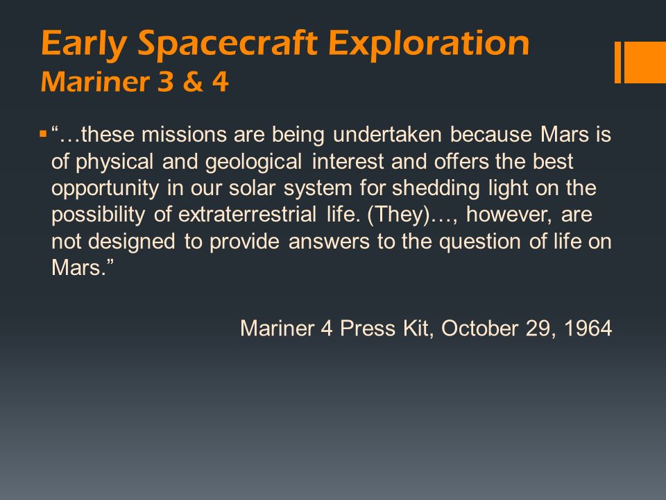 Early Spacecraft Exploration Early Spacecraft Exploration Mariner 3 & 4  “…these missions are being undertaken because Mars is of physical. - ppt download