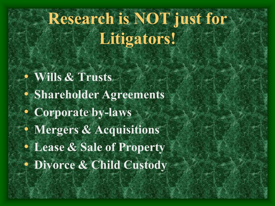 Research is NOT just for Litigators.