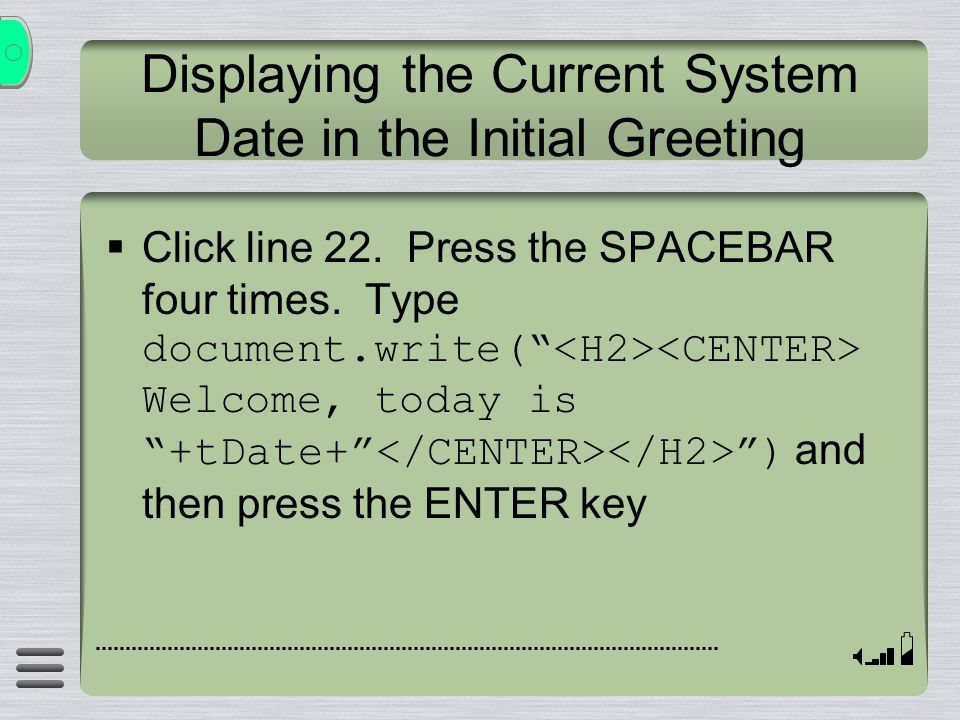 Displaying the Current System Date in the Initial Greeting  Click line 22.