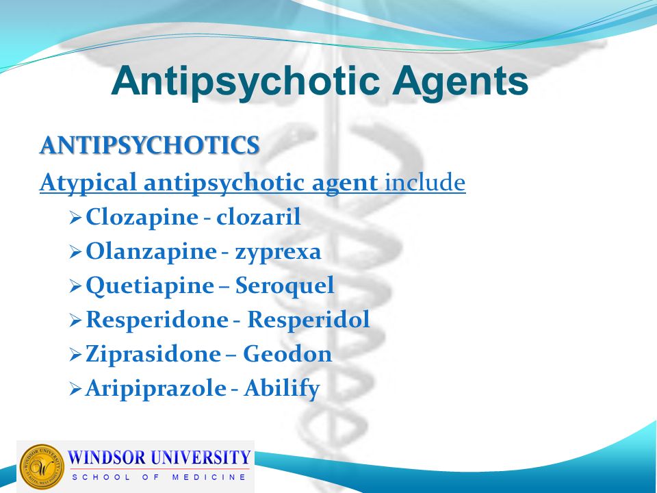 Antipsychotic Agents ANTIPSYCHOTICS Atypical antipsychotic agent include  Clozapine - clozaril  Olanzapine - zyprexa  Quetiapine – Seroquel  Resperidone - Resperidol  Ziprasidone – Geodon  Aripiprazole - Abilify