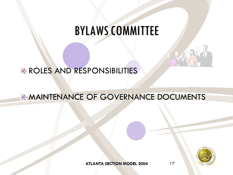 ATLANTA SECTION MODEL BYLAWS COMMITTEE ROLES AND RESPONSIBILITIES MAINTENANCE OF GOVERNANCE DOCUMENTS
