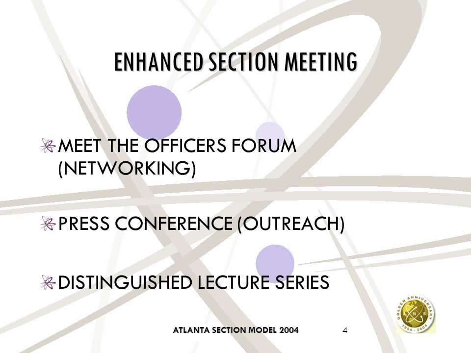 ATLANTA SECTION MODEL ENHANCED SECTION MEETING MEET THE OFFICERS FORUM (NETWORKING) PRESS CONFERENCE (OUTREACH) DISTINGUISHED LECTURE SERIES