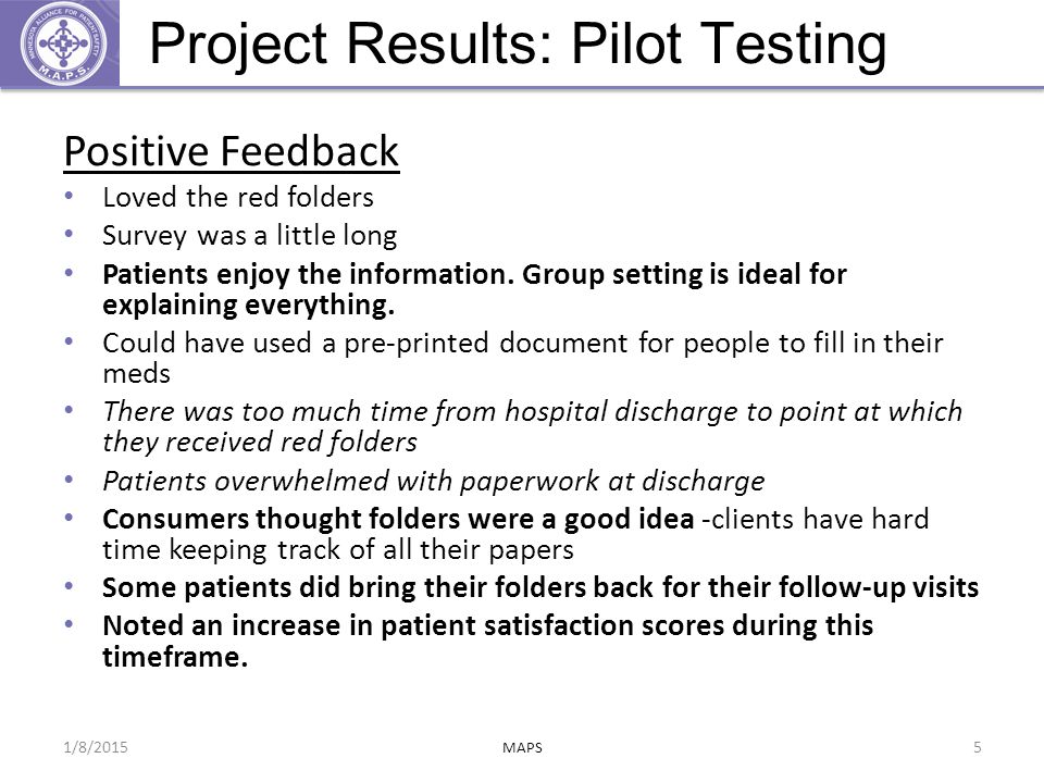 Project Results: Pilot Testing Positive Feedback Loved the red folders Survey was a little long Patients enjoy the information.