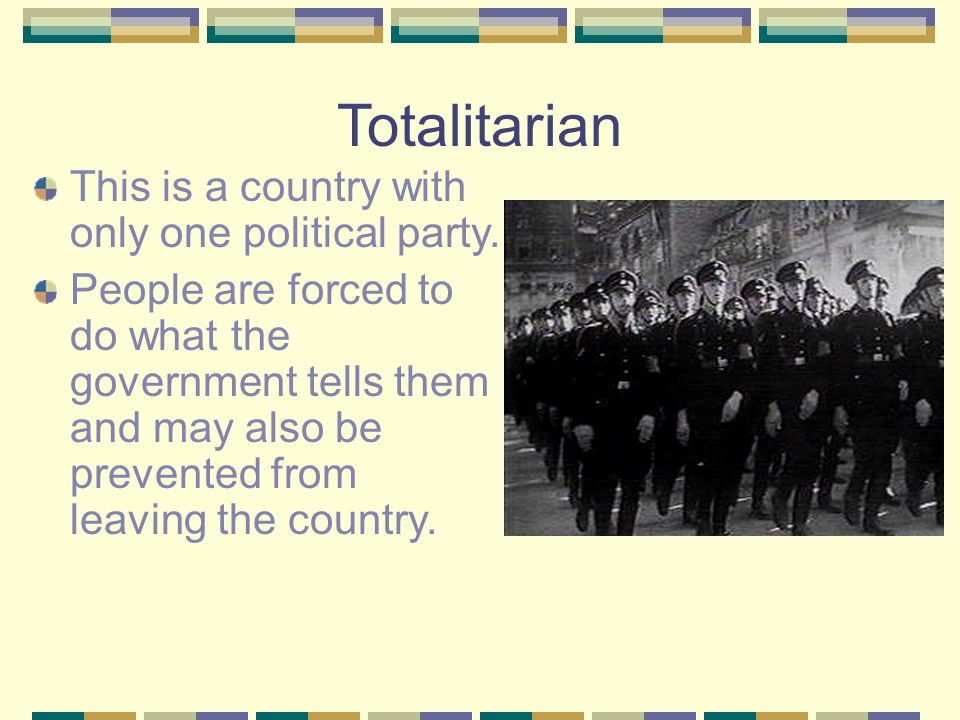 Totalitarian This is a country with only one political party.