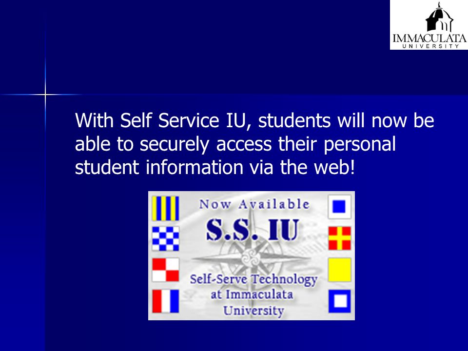 With Self Service IU, students will now be able to securely access their personal student information via the web!