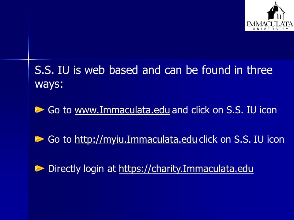 S.S. IU is web based and can be found in three ways: Go to   and click on S.S.