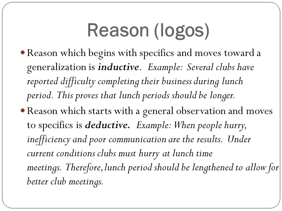 Reason (logos) Reason which begins with specifics and moves toward a generalization is inductive.