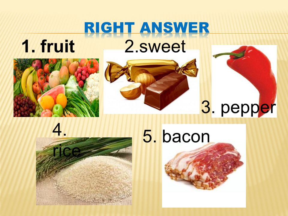 2.sweet 3. pepper 4. rice 5. bacon 1. fruit