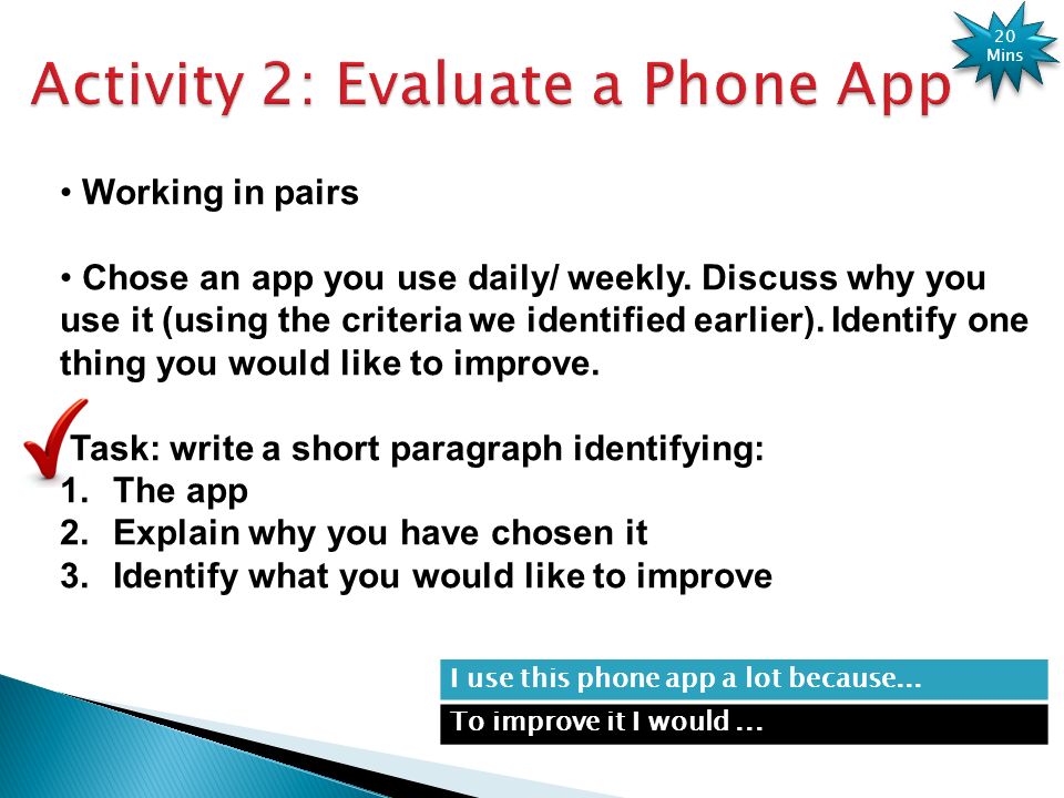 Working in pairs Chose an app you use daily/ weekly.