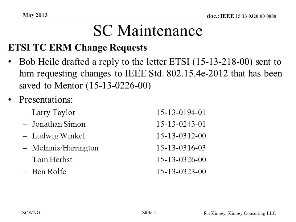 doc.: IEEE SCWNG SC Maintenance ETSI TC ERM Change Requests Bob Heile drafted a reply to the letter ETSI ( ) sent to him requesting changes to IEEE Std.