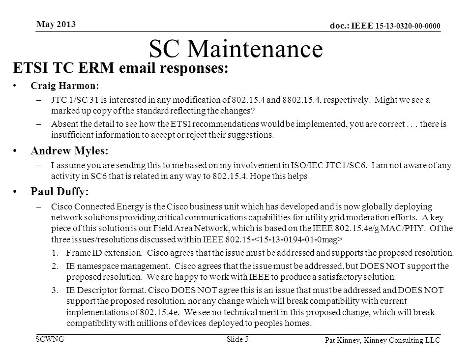 doc.: IEEE SCWNG SC Maintenance ETSI TC ERM  responses: Craig Harmon: –JTC 1/SC 31 is interested in any modification of and , respectively.