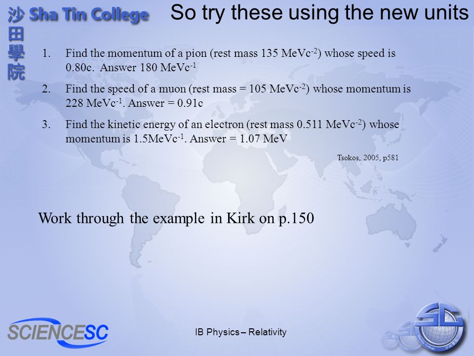 IB Physics – Relativity Similarly MeVc -1 may be used for momentum and problems are much easier to solve.