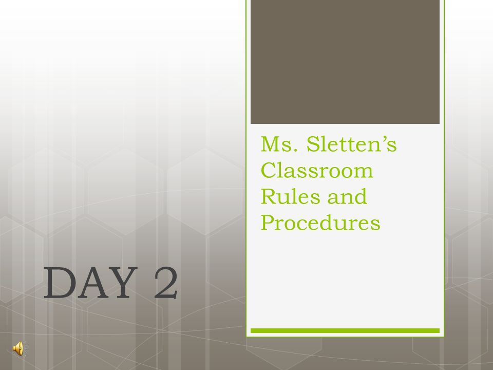 Ms. Sletten’s Classroom Rules and Procedures DAY 2