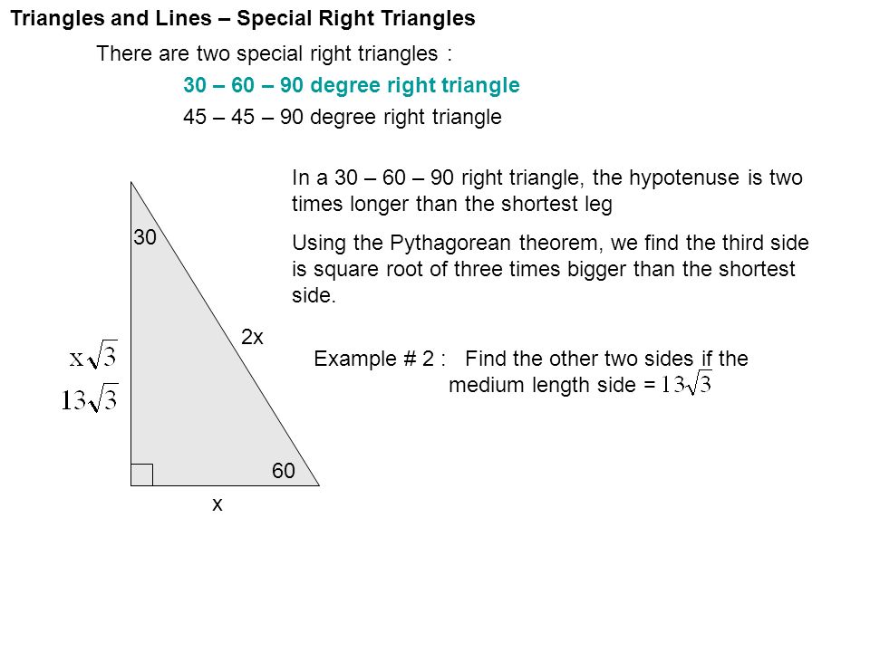 Triangles And Lines Special Right Triangles There Are Two Special Right Triangles 30 60 90 Degree Right Triangle 45 45 90 Degree Right Triangle Ppt Download