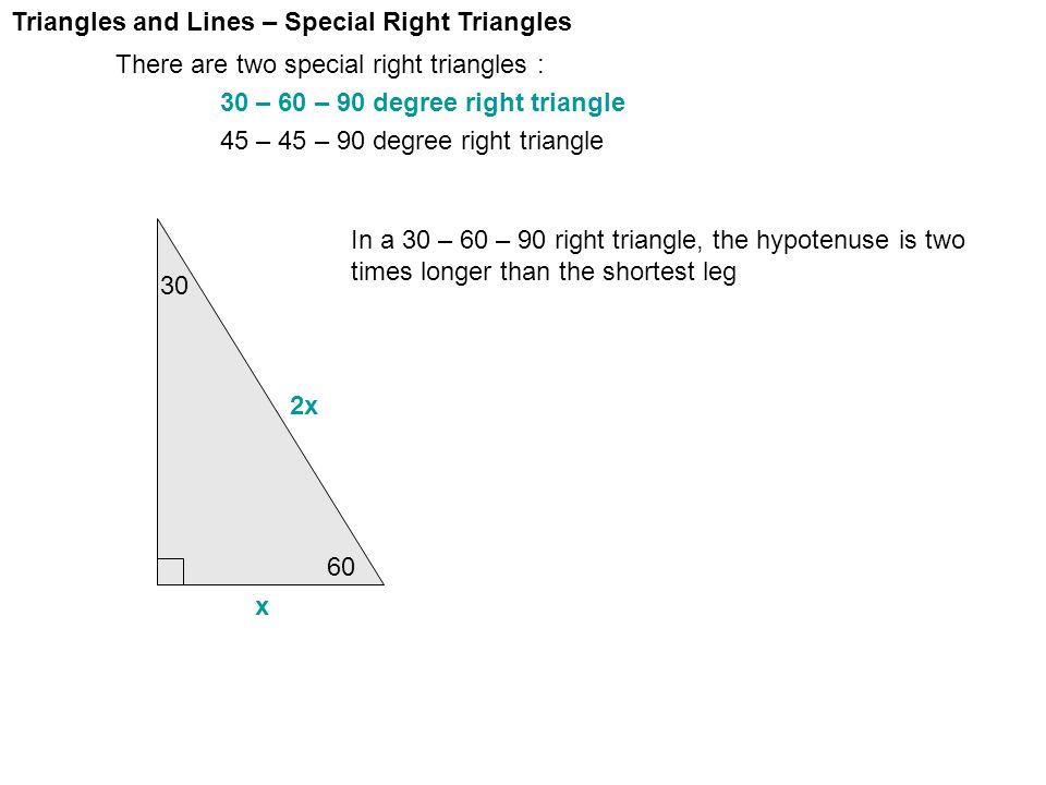 Triangles And Lines Special Right Triangles There Are Two Special Right Triangles 30 60 90 Degree Right Triangle 45 45 90 Degree Right Triangle Ppt Download