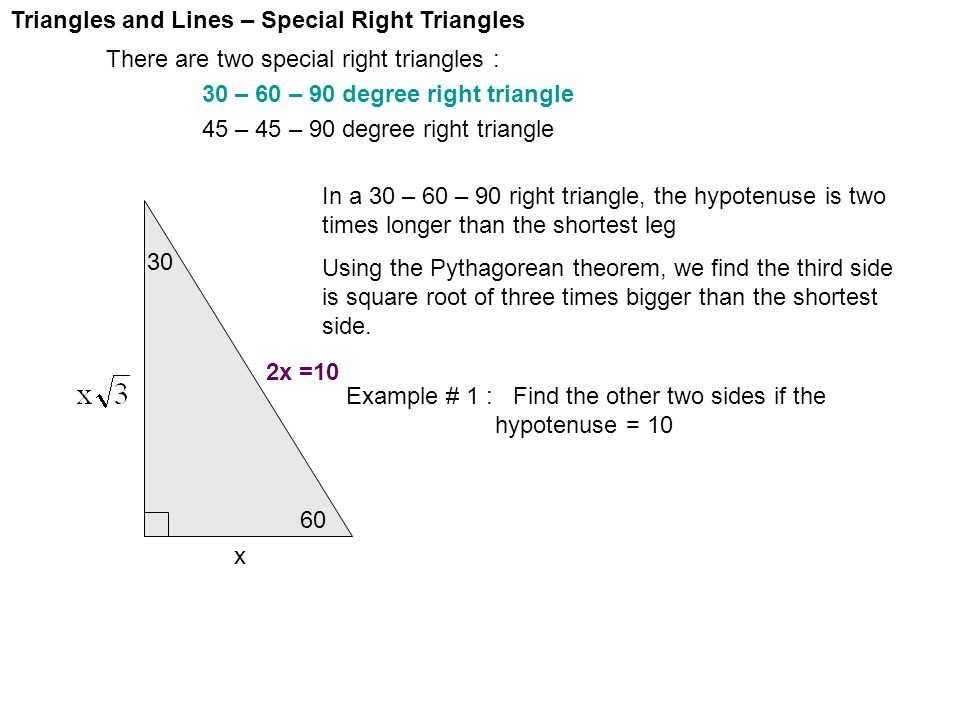 Triangles And Lines Special Right Triangles There Are Two Special Right Triangles 30 60 90 Degree Right Triangle 45 45 90 Degree Right Triangle Ppt Download