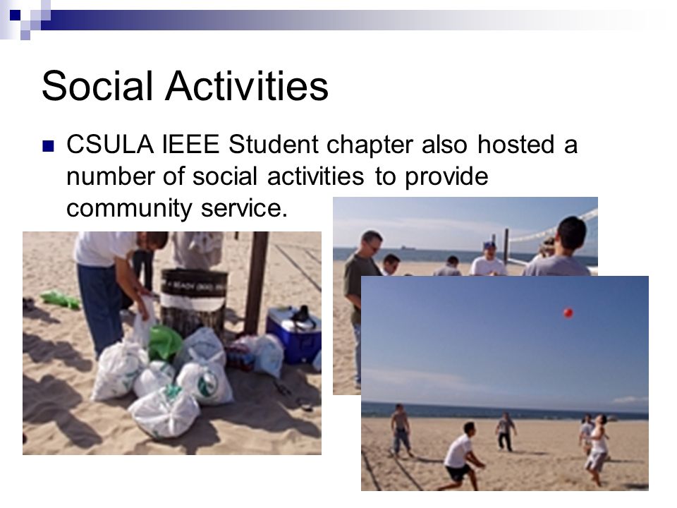 Social Activities CSULA IEEE Student chapter also hosted a number of social activities to provide community service.