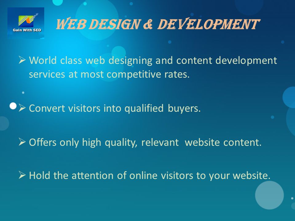 Web Design & Development  World class web designing and content development services at most competitive rates.