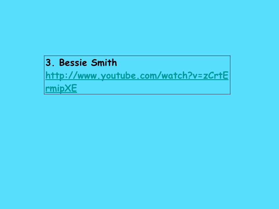 3. Bessie Smith   v=zCrtE rmipXE