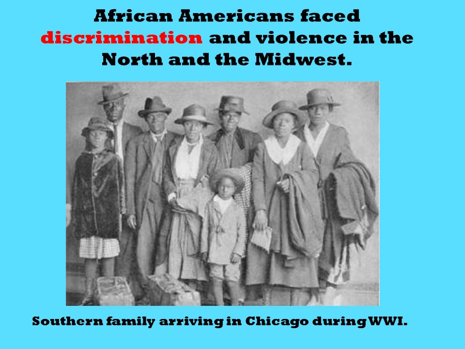 African Americans faced discrimination and violence in the North and the Midwest.